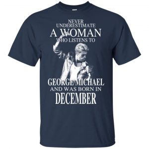 A Woman Who Listens To George Michael And Was Born In December T-Shirts, Hoodie, Tank 17
