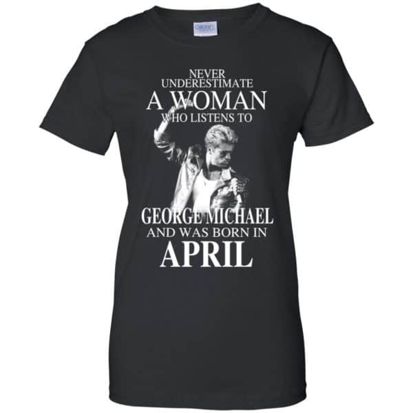 A Woman Who Listens To George Michael And Was Born In April T-Shirts, Hoodie, Tank 11