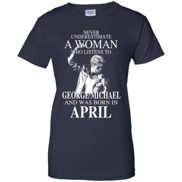 A Woman Who Listens To George Michael And Was Born In April T-Shirts, Hoodie, Tank 13