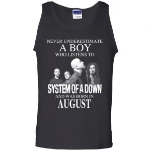 A Boy Who Listens To System Of A Down And Was Born In August T-Shirts, Hoodie, Tank 24