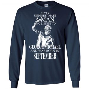 A Man Who Listens To George Michael And Was Born In September T-Shirts, Hoodie, Tank 19