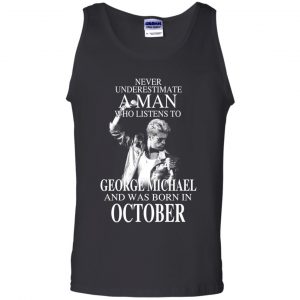 A Man Who Listens To George Michael And Was Born In October T-Shirts, Hoodie, Tank 24