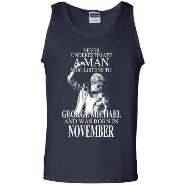 A Man Who Listens To George Michael And Was Born In November T-Shirts, Hoodie, Tank Apparel 14