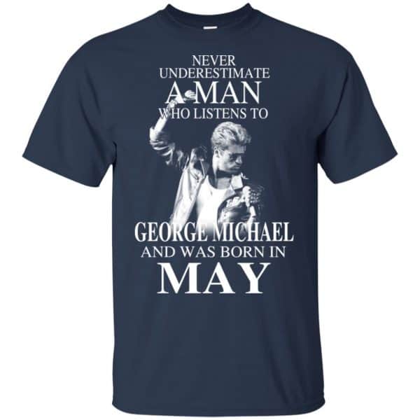 A Man Who Listens To George Michael And Was Born In May T-Shirts, Hoodie, Tank Apparel 5