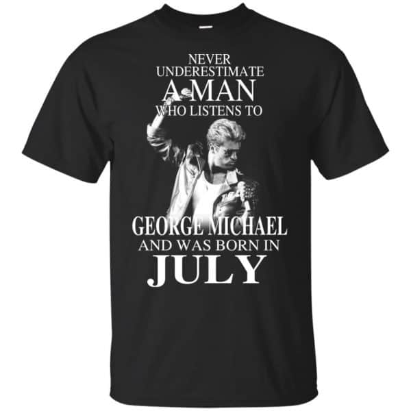 A Man Who Listens To George Michael And Was Born In July T-Shirts, Hoodie, Tank 3