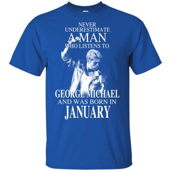 A Man Who Listens To George Michael And Was Born In January T-Shirts, Hoodie, Tank Apparel 4