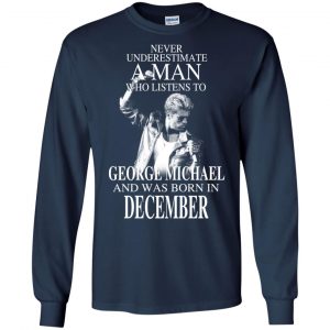 A Man Who Listens To George Michael And Was Born In December T-Shirts, Hoodie, Tank 19