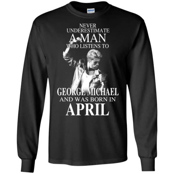 A Man Who Listens To George Michael And Was Born In April T-Shirts, Hoodie, Tank Apparel 7