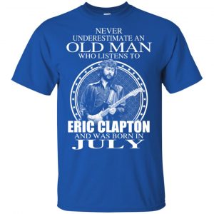 An Old Man Who Listens To Eric Clapton And Was Born In July T-Shirts, Hoodie, Tank Apparel 2
