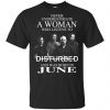 A Woman Who Listens To Disturbed And Was Born In June T-Shirts, Hoodie, Tank 2