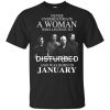 A Woman Who Listens To Disturbed And Was Born In January T-Shirts, Hoodie, Tank 1