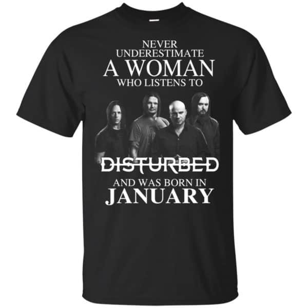 A Woman Who Listens To Disturbed And Was Born In January T-Shirts, Hoodie, Tank 3