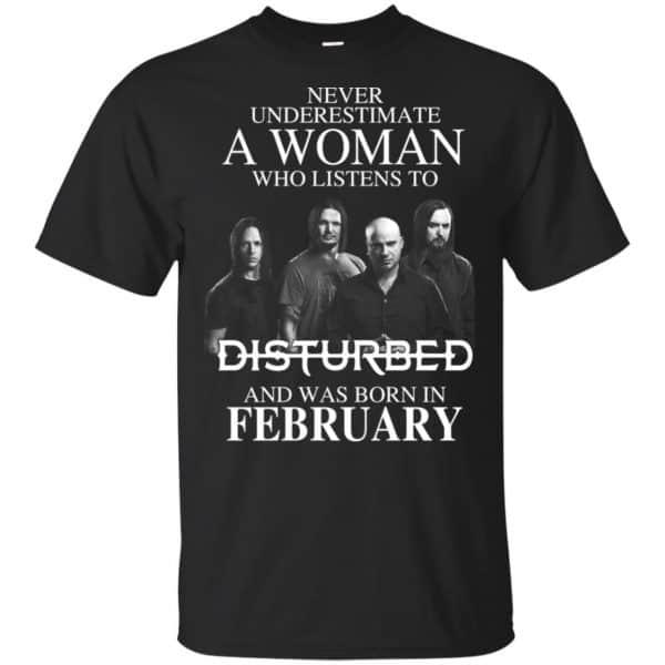 A Woman Who Listens To Disturbed And Was Born In February T-Shirts, Hoodie, Tank 3