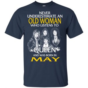 An Old Woman Who Listens To Queen And Was Born In May T-Shirts, Hoodie, Tank 17