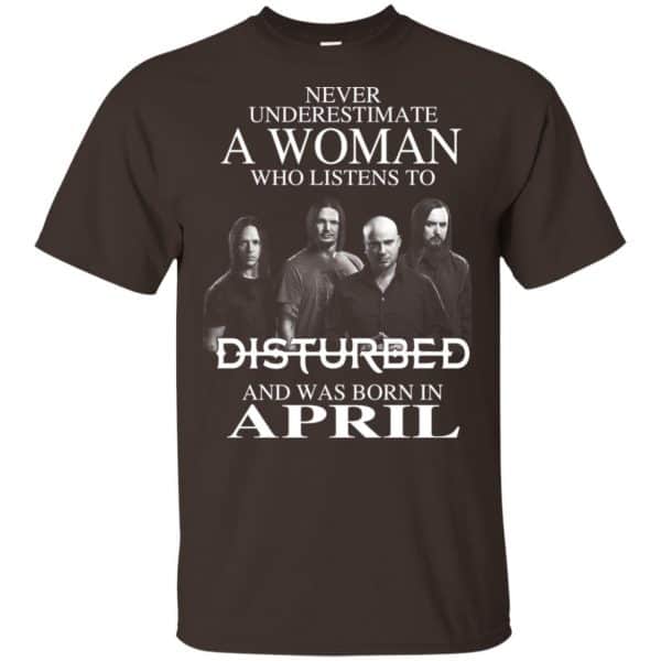 A Woman Who Listens To Disturbed And Was Born In April T-Shirts, Hoodie, Tank Apparel 4
