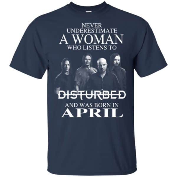 A Woman Who Listens To Disturbed And Was Born In April T-Shirts, Hoodie, Tank Apparel 6
