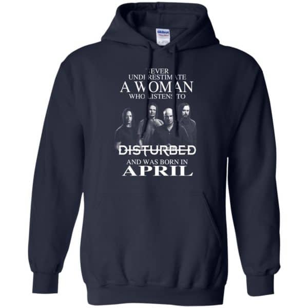 A Woman Who Listens To Disturbed And Was Born In April T-Shirts, Hoodie, Tank Apparel 8