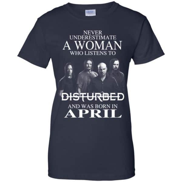 A Woman Who Listens To Disturbed And Was Born In April T-Shirts, Hoodie, Tank Apparel 13