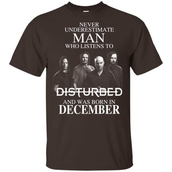 Never Underestimate Man Who Listens To Disturbed And Was Born In December T-Shirts, Hoodie, Tank Apparel 6