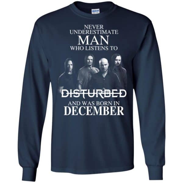 Never Underestimate Man Who Listens To Disturbed And Was Born In December T-Shirts, Hoodie, Tank Apparel 8