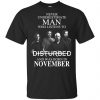 Never Underestimate Man Who Listens To Disturbed And Was Born In December T-Shirts, Hoodie, Tank Apparel
