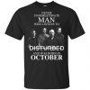 Never Underestimate Man Who Listens To Disturbed And Was Born In November T-Shirts, Hoodie, Tank Apparel