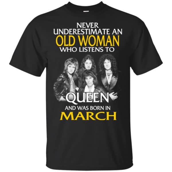 An Old Woman Who Listens To Queen And Was Born In March T-Shirts, Hoodie, Tank 3
