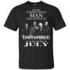 Never Underestimate Man Who Listens To Disturbed And Was Born In August T-Shirts, Hoodie, Tank Apparel