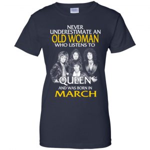 An Old Woman Who Listens To Queen And Was Born In March T-Shirts, Hoodie, Tank 24