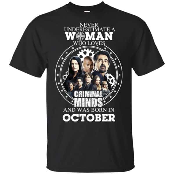 Never Underestimate A Woman Who Loves Criminal Minds And Was Born In October T-Shirts, Hoodie, Tank Apparel 3