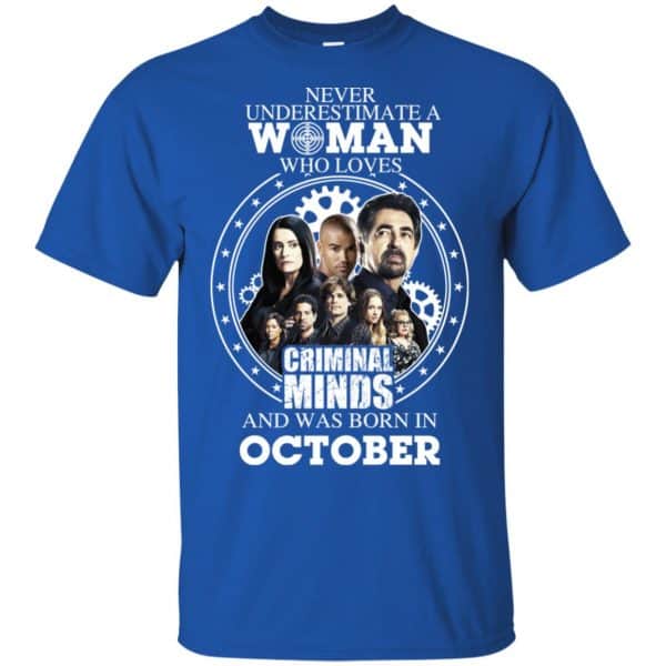 Never Underestimate A Woman Who Loves Criminal Minds And Was Born In October T-Shirts, Hoodie, Tank Apparel 5