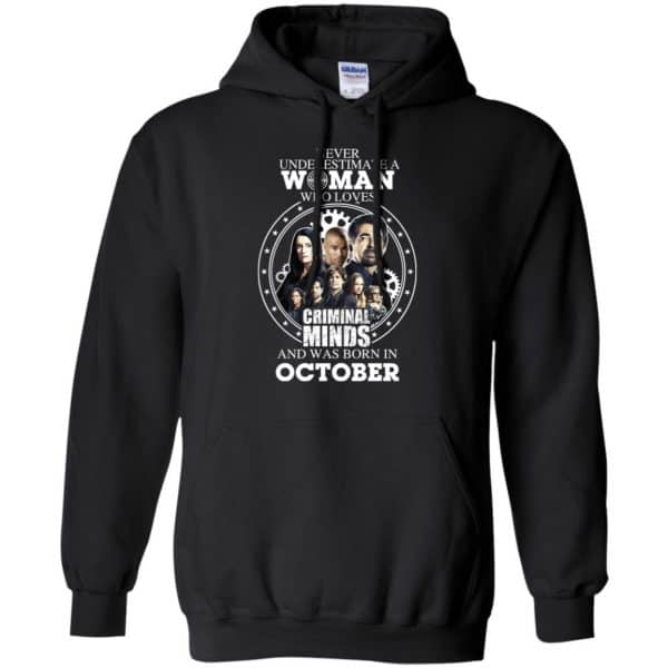 Never Underestimate A Woman Who Loves Criminal Minds And Was Born In October T-Shirts, Hoodie, Tank Apparel 7