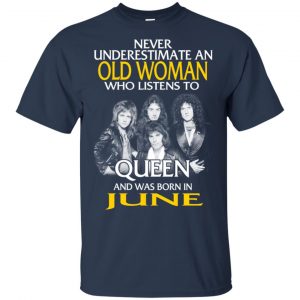 An Old Woman Who Listens To Queen And Was Born In June T-Shirts, Hoodie, Tank 17