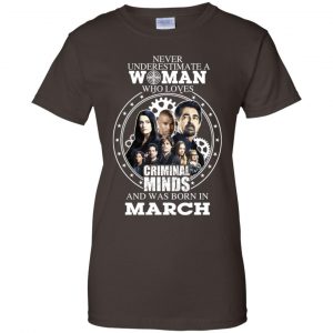 Never Underestimate A Woman Who Loves Criminal Minds And Was Born In March T-Shirts, Hoodie, Tank 23