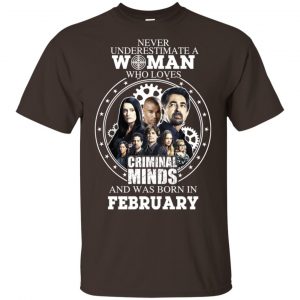 Never Underestimate A Woman Who Loves Criminal Minds And Was Born In February T-Shirts, Hoodie, Tank Apparel 2
