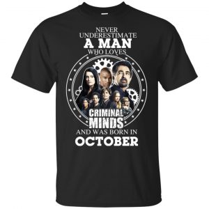A Man Who Loves Criminal Minds And Was Born In October T-Shirts, Hoodie, Tank Apparel