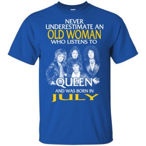 An Old Woman Who Listens To Queen And Was Born In July T-Shirts, Hoodie, Tank 16