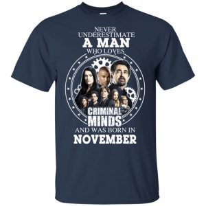 A Man Who Loves Criminal Minds And Was Born In November T-Shirts, Hoodie, Tank 16