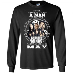 A Man Who Loves Criminal Minds And Was Born In May T-Shirts, Hoodie, Tank 18 A Man Who Loves Criminal Minds And Was Born In May T-Shirts, Hoodie, Tank 18