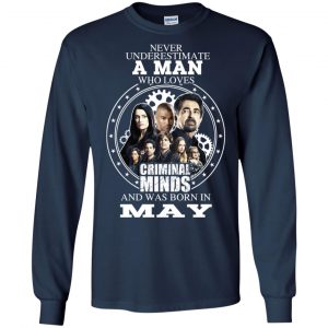 A Man Who Loves Criminal Minds And Was Born In May T-Shirts, Hoodie, Tank 19 A Man Who Loves Criminal Minds And Was Born In May T-Shirts, Hoodie, Tank 19