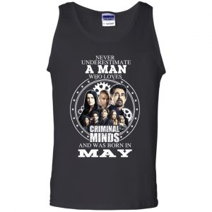 A Man Who Loves Criminal Minds And Was Born In May T-Shirts, Hoodie, Tank 24 A Man Who Loves Criminal Minds And Was Born In May T-Shirts, Hoodie, Tank 24