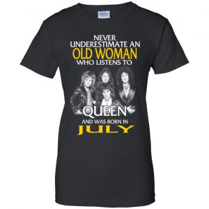 An Old Woman Who Listens To Queen And Was Born In July T-Shirts, Hoodie, Tank 22