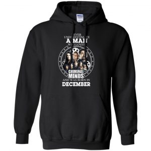 A Man Who Loves Criminal Minds And Was Born In December T-Shirts, Hoodie, Tank 20
