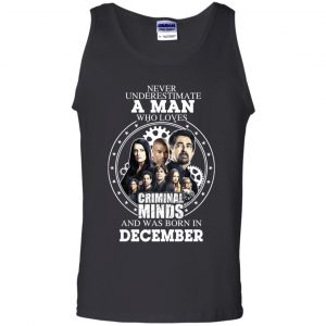 A Man Who Loves Criminal Minds And Was Born In December T-Shirts, Hoodie, Tank 24