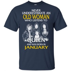 An Old Woman Who Listens To Queen And Was Born In January T-Shirts, Hoodie, Tank 17