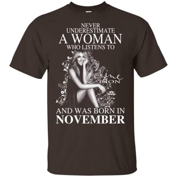 Never Underestimate A Woman Who Listens To Céline Dion And Was Born In November T-Shirts, Hoodie, Tank Apparel 4