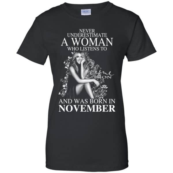 Never Underestimate A Woman Who Listens To Céline Dion And Was Born In November T-Shirts, Hoodie, Tank Apparel 11