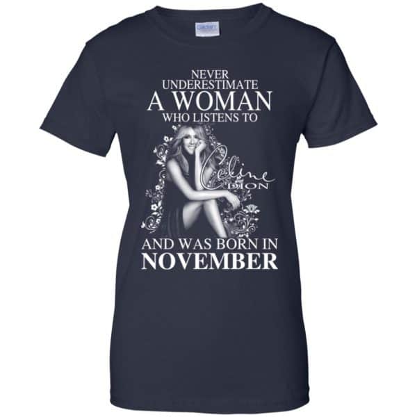 Never Underestimate A Woman Who Listens To Céline Dion And Was Born In November T-Shirts, Hoodie, Tank Apparel 13