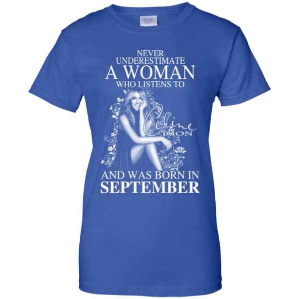 Never Underestimate A Woman Who Listens To Céline Dion And Was Born In September T-Shirts, Hoodie, Tank Apparel 14