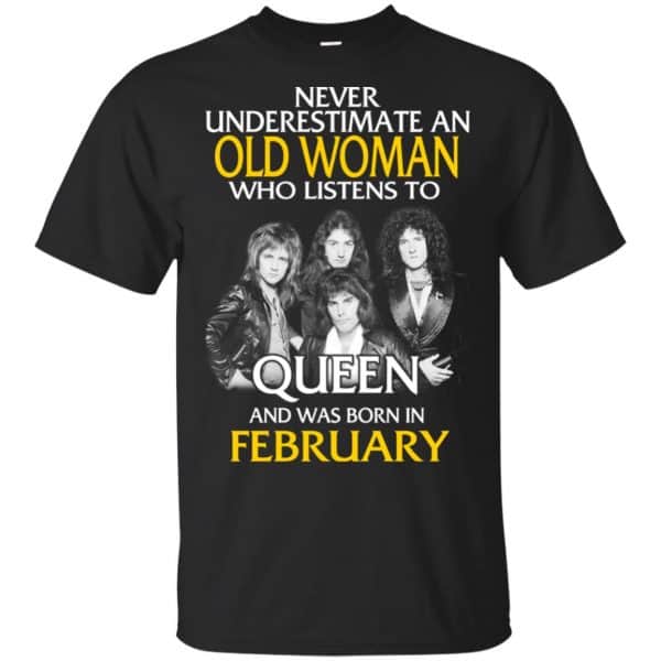 An Old Woman Who Listens To Queen And Was Born In February T-Shirts, Hoodie, Tank 3